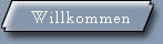 Willkommen
